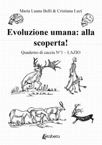Immagine copertina libro Evoluzione umana: alla scoperta! Quaderno di caccia. Vol. 1: Lazio