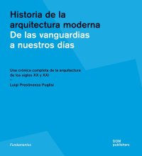 Immagine copertina libro Historia de la arquitectura moderna. De las vanguardias a nuestros días. Una crónica completa de la arquitectura de los siglos XX y XXI. Ediz. illustrata