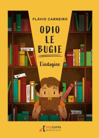 Immagine copertina libro Odio le bugie. L'indagine. Ediz. ad alta leggibilità