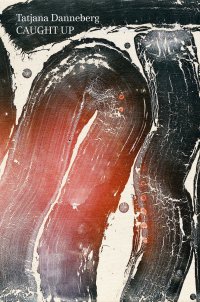 Immagine copertina libro Tatjana Danneberg. Caught up. Ediz. a colori