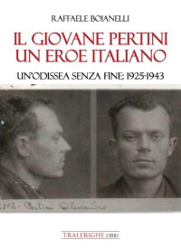 Immagine copertina libro Il giovane Pertini un eroe italiano. Un’odissea senza fine: 1925-1943