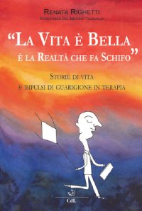 Immagine copertina libro La vita è bella... è la realtà che fa schifo