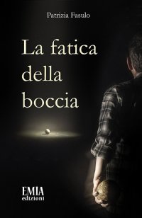 Immagine copertina libro La fatica della boccia. Poesia che si fa respiro