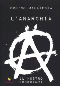 Immagine copertina libro L'anarchia. Il nostro programma. Ediz. speciale