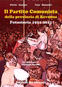 Immagine copertina libro Il Partito Comunista della provincia di Ravenna. Fotostoria 1921-2021