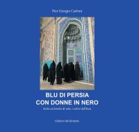 Immagine copertina libro Blu di Persia con donne in nero. Sotto un lembo di velo, i colori dell'Iran