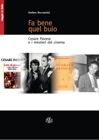 Immagine copertina libro Fa bene quel buio. Cesare Pavese e i mestieri del cinema