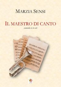 Immagine copertina libro Il maestro di canto. Commedia in tre atti