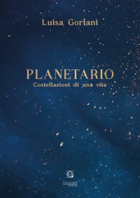 Immagine copertina libro Planetario. Costellazioni di una vita