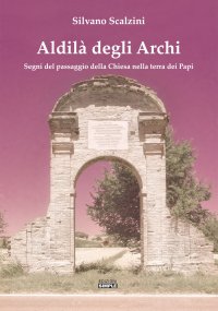 Immagine copertina libro Aldilà degli alberi. Segni del passaggio della Chiesa nella terra dei Papi