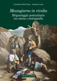 Immagine copertina libro Mezzogiorno in rivolta. Brigantaggio postunitario tra storia e storiografia