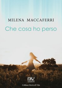 Immagine copertina libro Che cosa ho perso