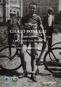 Immagine copertina libro Giulio Bonugli. Il Garfagnino che corse con Binda. Intervista «impossibile». Ediz. illustrata