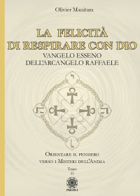 Immagine copertina libro La felicità di respirare con Dio. Vangelo esseno dell'Arcangelo Raffaele