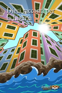 Immagine copertina libro Dieci racconti per la Liguria
