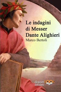 Immagine copertina libro Le indagini di Messer Dante Alighieri