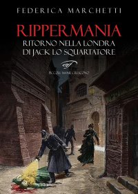 Immagine copertina libro Rippermania. Ritorno nella Londra di Jack lo Squartatore