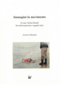 Immagine copertina libro Immagini in movimento. Il caso Aylan Kurdi fra informazione e aspetti etici