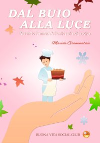 Immagine copertina libro Dal buio alla luce. Quando l'amore è l'unica via di uscita
