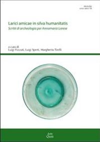Immagine copertina libro Larici amicae in silva humanitatis. Scritti di archeologia per Annamaria Larese