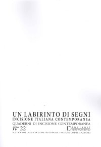 Immagine copertina libro Un labirinto di segni. Incisione italiana contemporanea. Quaderni di incisione contemporanea. Vol. 22