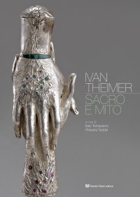 Immagine copertina libro Ivan Theimer. Sacro e mito. Ediz. illustrata