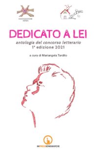 Immagine copertina libro Dedicato a lei. Antologia del concorso letterario 1ª edizione 2021