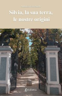 Immagine copertina libro Silvia, la sua terra, le nostre origini