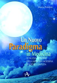 Immagine copertina libro Un nuovo paradigma in medicina. Le nuove frontiere delle medicina moderna