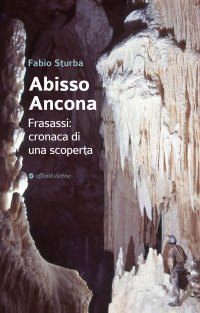 Immagine copertina libro Abisso Ancona. Frasassi: cronaca di una scoperta