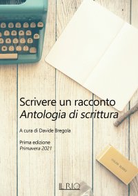Immagine copertina libro Scrivere un racconto. Prima edizione. Primavera 2021