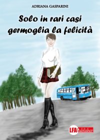 Immagine copertina libro Solo in rari casi germoglia la felicità