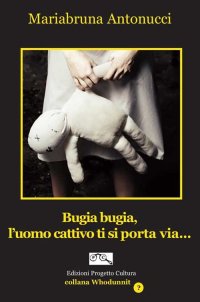 Immagine copertina libro Bugia bugia, l'uomo cattivo ti si porta via...