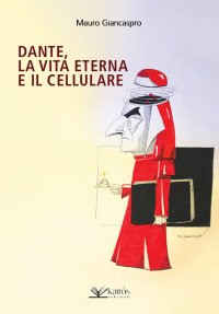 Immagine copertina libro Dante, la vita eterna e il cellulare