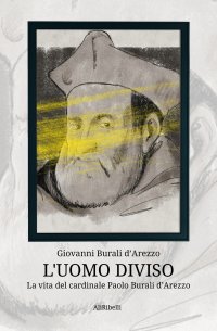Immagine copertina libro L'uomo diviso. La vita del cardinale Paolo Burali d'Arezzo