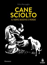 Immagine copertina libro Cane sciolto. Il nero muove e perde