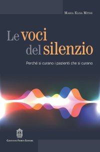 Immagine copertina libro Le voci del silenzio. Perché si curano i pazienti che si curano