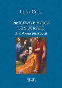 Immagine copertina libro Processo e morte di Socrate. Antologia platonica