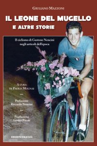 Immagine copertina libro Il leone del Mugello e altre storie. Il ciclismo di Gastone Nencini negli articoli dell'epoca