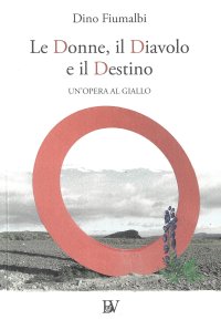 Immagine copertina libro Le donne, il diavolo e il destino. Un'opera al giallo