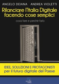 Immagine copertina libro Rilanciare l'Italia digitale facendo cose semplici. Cosa fare e perché farlo