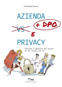Immagine copertina libro Azienda + DPO e privacy. Previeni e gestisci gli errori di chi lavora con te