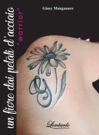 Immagine copertina libro Un fiore dai petali d'acciaio «Warrior»