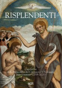 Immagine copertina libro Risplendenti. Capolavori della Pinacoteca dei Cappuccini a Voltaggio dopo i restauri (2018-2021)