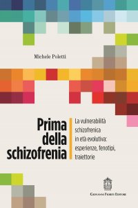 Immagine copertina libro Prima della schizofrenia. La vulnerabilità schizofrenica in età evolutiva: esperienze, fenotipi, traiettorie