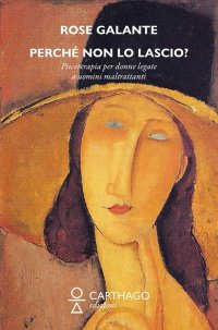 Immagine copertina libro Perché non lo lascio? Storie e psicoterapie di donne legate a uomini maltrattanti