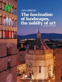 Immagine copertina libro The fascination of landascapes, the nobily of art. Tuscay and Pistoia. Ediz. italiana e inglese