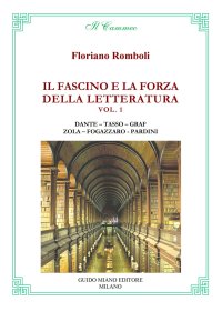 Immagine copertina libro Il fascino e la forza della letteratura. Dante. Tasso. Graf. Zola. Fogazzaro. Pardini