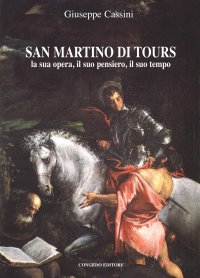 Immagine copertina libro San Martino di Tours. La sua opera, il suo pensiero, il suo tempo