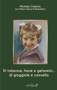 Immagine copertina libro Di tuberose, fresie e gelsomini... di giuggiole e cannella